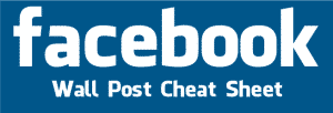 Facebook Wall Post Cheat Sheet