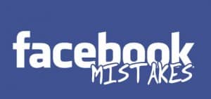 Facebook Mistakes
